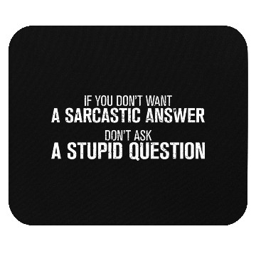 Discover Sarcastic Answer Stupid Question Asocial Funny Mouse Pads
