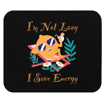 Discover I M Not Lazy I Save Energy Lemon Faul Funny Mouse Pads