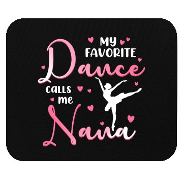 Discover My Favorite Dancer Calls Me Nana Dance Grandma Mouse Pads