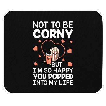 Discover Popcorn Gift Couple Corny Popped Into My Life Mouse Pads