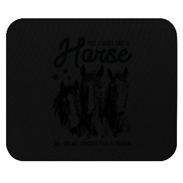 Discover I Smell Like A Horse Mouse Pads