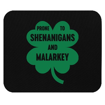 Discover Funny Prone To Shenanigans And Malarkey Mouse Pads
