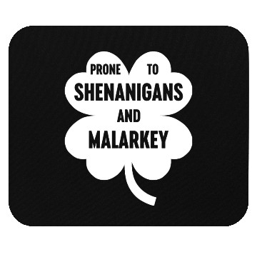 Discover Funny Prone To Shenanigans And Malarkey - White Mouse Pads