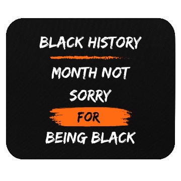 Discover Black History Month not sorry for being black Mouse Pads