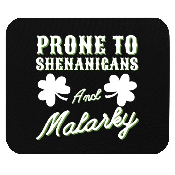 Discover prone to shenanigans and malarkey St. Patricks day Mouse Pads