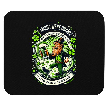 Discover Irish I were Drunk Mouse Pads
