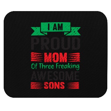 Discover I am Proud Mom Of Three Freaking Awesome Son Mouse Pads