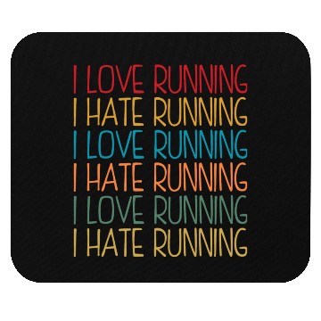 Discover I Love Running, I Hate Running Mouse Pads