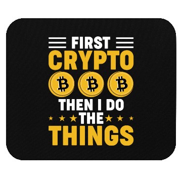 Discover First Crypto then I Do Things Mouse Pads