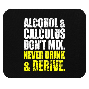 Discover Alcohol And Calculus Dont Mix Mouse Pads