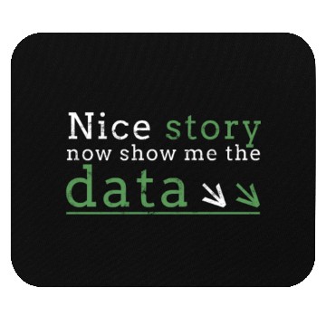 Discover Nice story now show me the data - code Mouse Pads