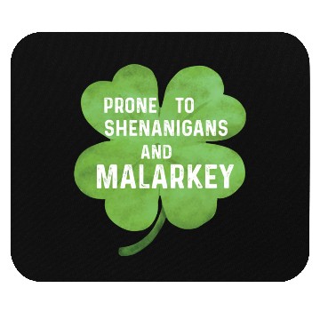 Discover Prone To Shenanigans And Malarkey Mouse Pads