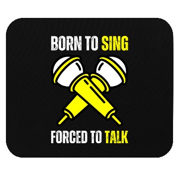 Discover Born To Sing Funny Singer Voice Singing Microphone Mouse Pads