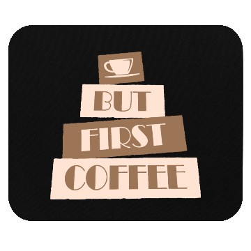 Discover But First Coffee Funny Addicted Caffeine Lover Mouse Pads