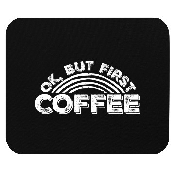 Discover But First Coffee Funny Addicted Caffeine Lover Mouse Pads