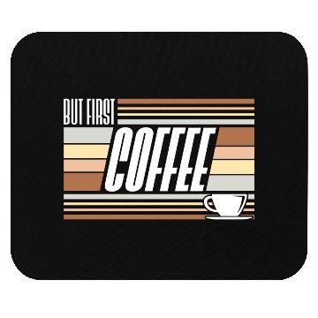 Discover But First Coffee Funny Addicted Caffeine Lover Mouse Pads