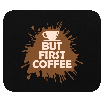 Discover But First Coffee Funny Addicted Caffeine Lover Mouse Pads