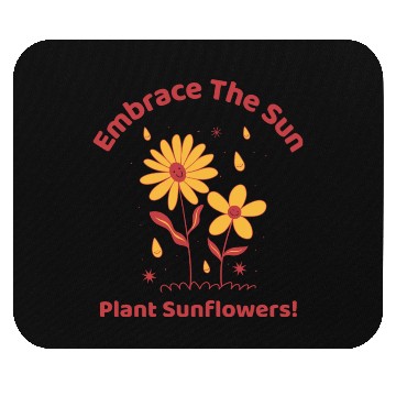 Discover embrace the sun plant sunflowers Mouse Pads