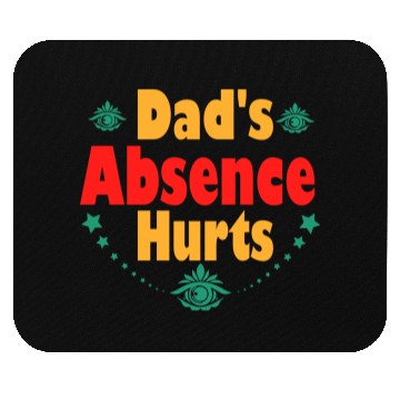Discover Typography Mouse Pads design Dad s Absence Hurts