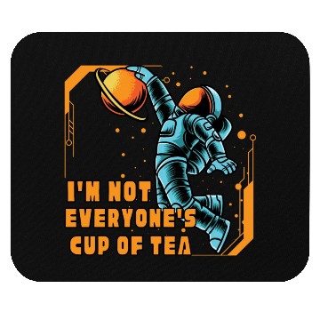 Discover I'm Not Everyone's Cup Of Tea Mouse Pads