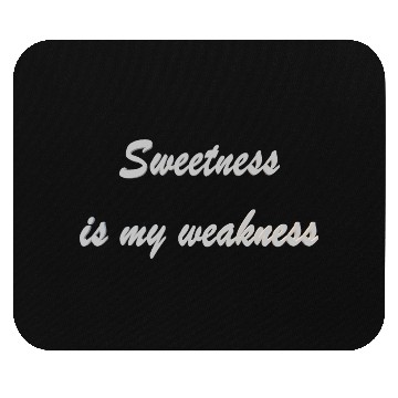 Discover Sweetness is my weakness Mouse Pads