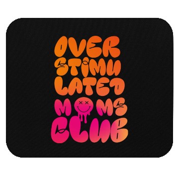 Discover overstimulated moms club Mouse Pads