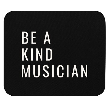 Discover Be A Kind Musician Mouse Pads