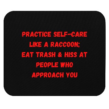 Discover Practice Self Care Like A Raccoon,Eat Trash Mouse Pads