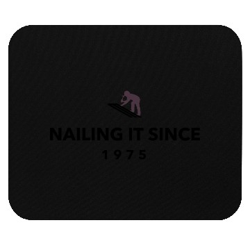 Discover nailing it since 1975 Mouse Pads