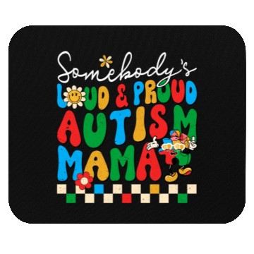 Discover Somebody's Loud & Proud Autism Mama Mouse Pads
