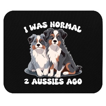 Discover Australian Shepherd I Was Normal 2 Aussies Ago Mouse Pads