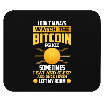 Discover Watch The Bitcoin Price Sometime I eat And Sleep Mouse Pads
