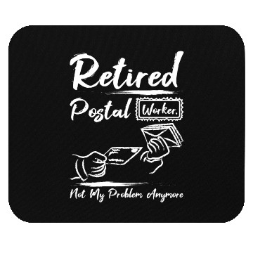 Discover Retired postal worker not my problem anymore Mouse Pads