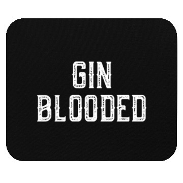 Discover Gin Blooded Mouse Pads Funny Alcohol Spirit Drinking