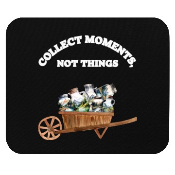 Discover Mountain Serenity: Collect Moments, Not Thinigs Mouse Pads