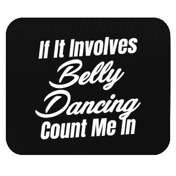Discover If It Involves Belly Dancing Count Me In Egypt Mouse Pads
