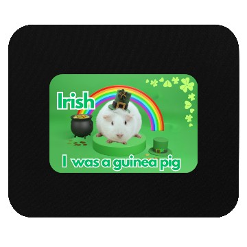 Discover Irish I was a guinea pig Mouse Pads