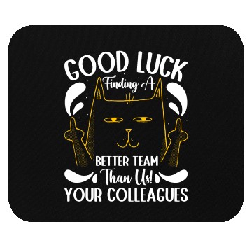 Discover Colleagues GOOD LUCK Finding a Better Team than Us Mouse Pads