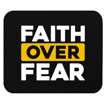 Discover Faith Over Fear: Inspiring Confidence in Every Des Mouse Pads