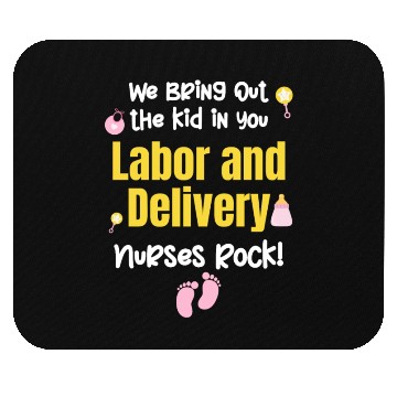 Discover We Bring Out The Kid In You Labor and Delivery Mouse Pads