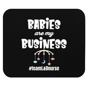 Discover Babies Are My Business Labor and Delivery Nurse Mouse Pads