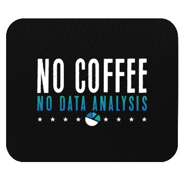 Discover Data Analyst No Coffee No Programmer Coffee Lover Mouse Pads