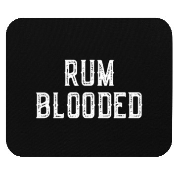 Discover Rum Blooded Mouse Pads - Fun Alcohol Spirit Drinking