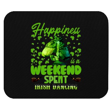 Discover happiness is a weekend spent irish dancing for li Mouse Pads