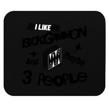 Discover I Like Backgammon And Maybe 3 People Funny Quote Mouse Pads