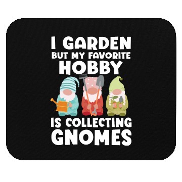 Discover My Favorite Hobby Is Collecting Gnomes Mouse Pads