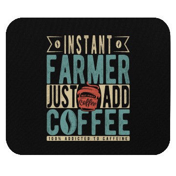 Discover Instant Farmer Just Add Coffee Mouse Pads