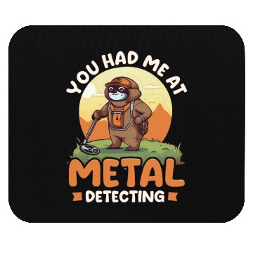 Discover Metal Detecting You Had Me At Detecting Sloth Mouse Pads