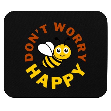Discover Don t Worry Bee Happy Mouse Pads
