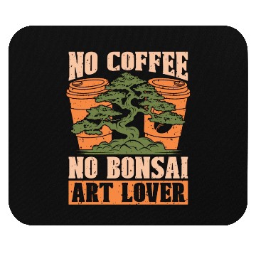 Discover Bonsai Art Love No Coffee No Garden Coffee Lover Mouse Pads